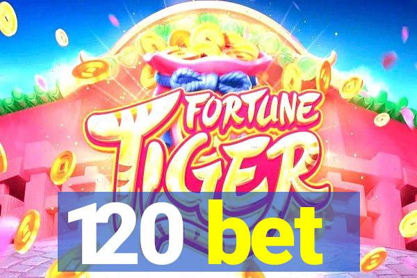 120 bet